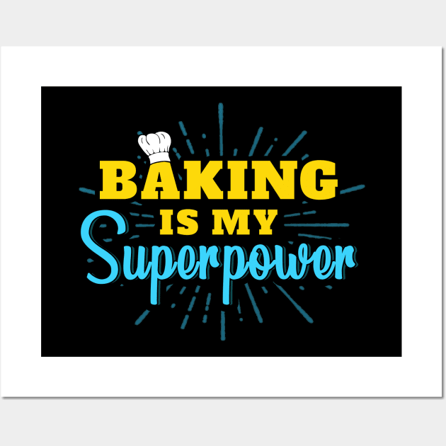 Baking Shirt Baker TShirt Baker Gift Funny Baker is my Superpower T Shirt Baking lover Gift Best Baker, perfect gift for Baking Lover Baking Quote Wall Art by Moe99